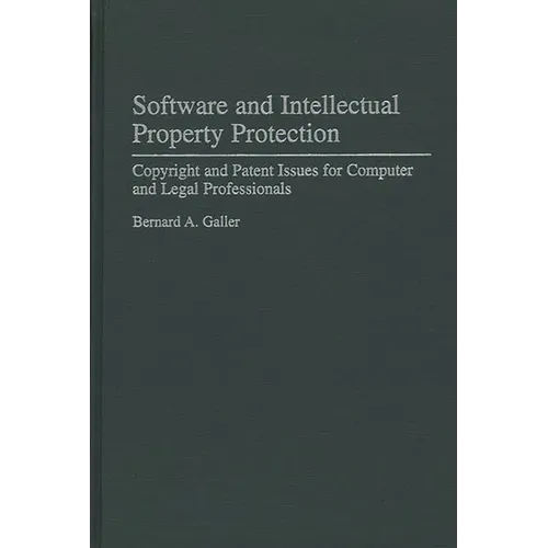 Software and Intellectual Property Protection: Copyright and Patent Issues for Computer and Legal Professionals