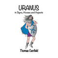 Uranus In Signs, Houses and Aspects