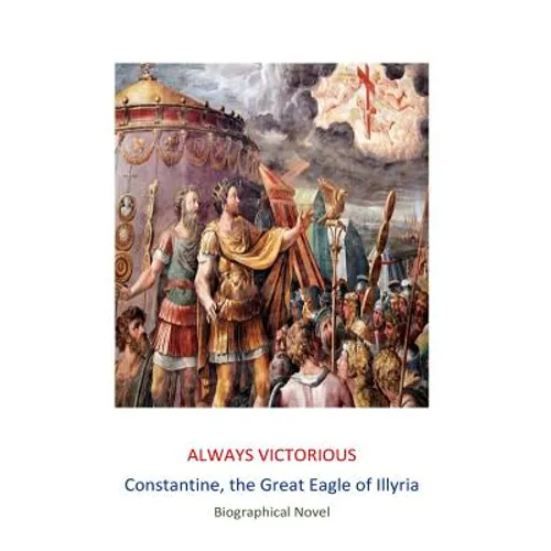 Always Victorious: Constantine the Great