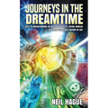 Journeys in the Dreamtime: Keys to understanding the nature of reality, astral worlds - exploring the occult history of art