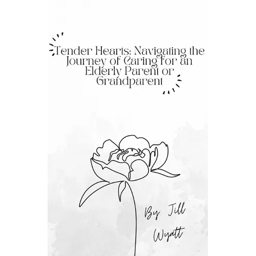 Tender Hearts: Navigating the Journey of Caring for an Elderly Parent or Grandparent