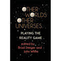 Other Worlds, Other Universes: Playing the Reality Game