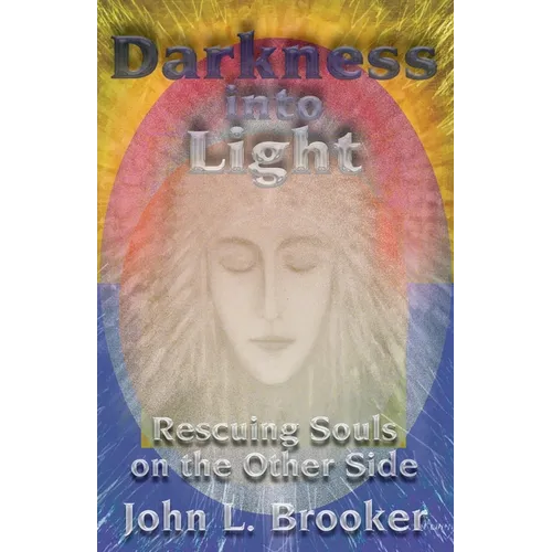 Darkness Into Light: Rescuing Souls on the Other Side