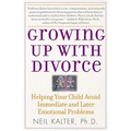 Growing Up with Divorce: Helping Your Child Avoid Immediate and Later Emotional Problems