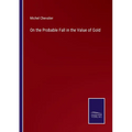On the Probable Fall in the Value of Gold