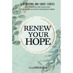 Renew Your Hope: 31 Devotions and Short Stories for Keeping the Faith and the Word of God in Troubled Times