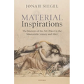 Material Inspirations: The Interests of the Art Object in the Nineteenth Century and After