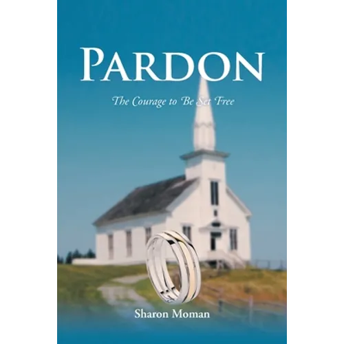 Pardon: The Courage to Be Set Free