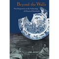 Beyond the Walls: New Perspectives on the Archaeology of Historical Households