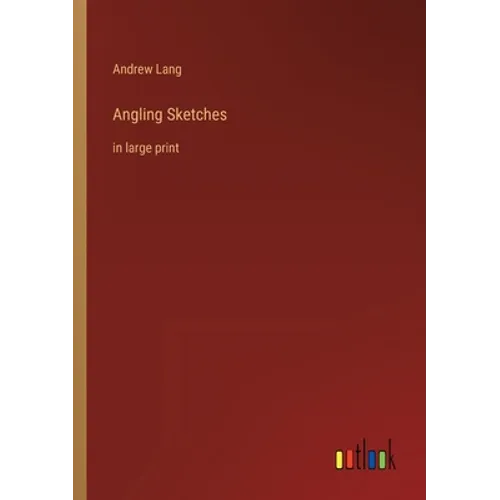 Angling Sketches: in large print