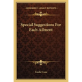 Special Suggestions For Each Ailment