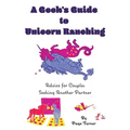 A Geek's Guide to Unicorn Ranching: Advice for Couples Seeking Another Partner