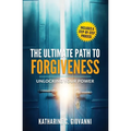 The Ultimate Path to Forgiveness: Unlocking Your Power