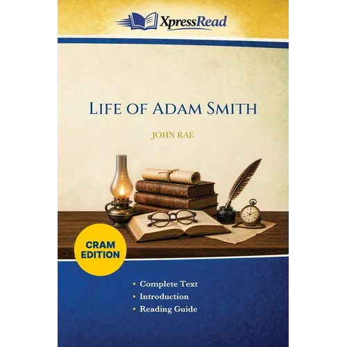 Life of Adam Smith (Cram Edition)