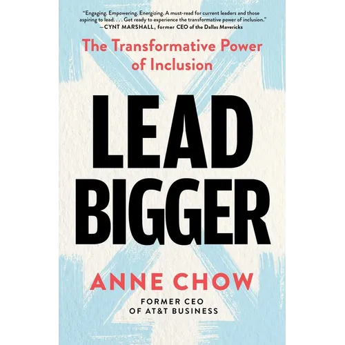 Lead Bigger: The Transformative Power of Inclusion