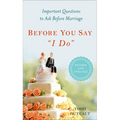 Before You Say "I Do": Important Questions to Ask Before Marriage, Revised and Updated