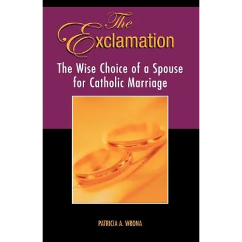 The Exclamation: The Wise Choice of a Spouse for Catholic Marriage