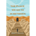 The Place We Go To In Between