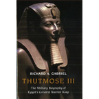 Thutmose III: The Military Biography of Egypt's Greatest Warrior King - Hardcover