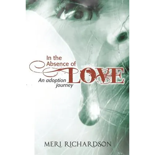 In the Absence of Love: A Adoption Journey