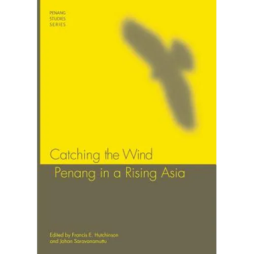 Catching the Wind: Penang in a Rising Asia