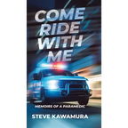 Come Ride With Me: Memoirs of a Paramedic