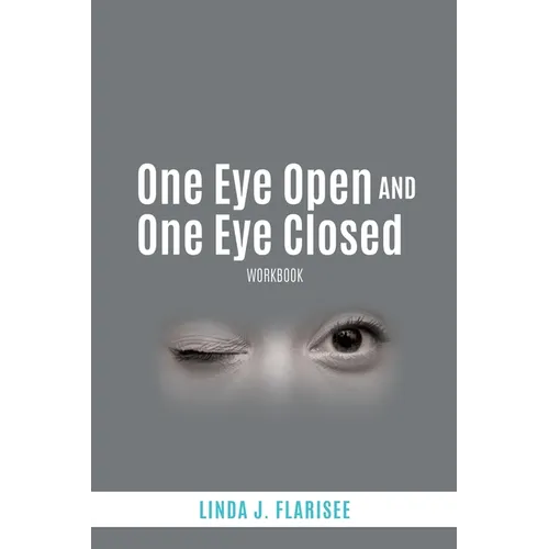 One Eye Open and One Eye Closed: Workbook