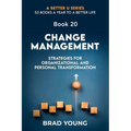 Change Management: Strategies For Organizational and Personal Transformation