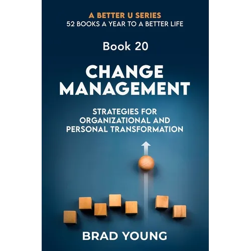 Change Management: Strategies For Organizational and Personal Transformation