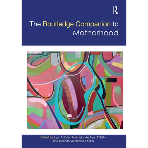 The Routledge Companion to Motherhood