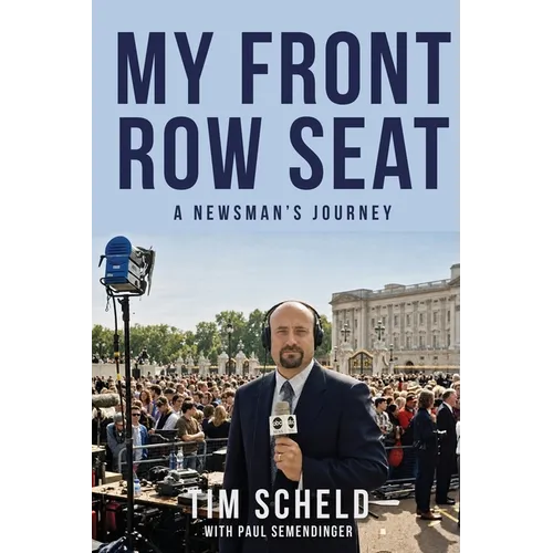 My Front Row Seat: A Newsman's Journey