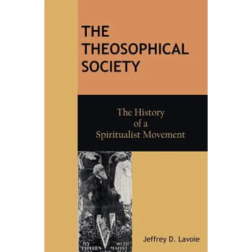 The Theosophical Society: The History of a Spiritualist Movement