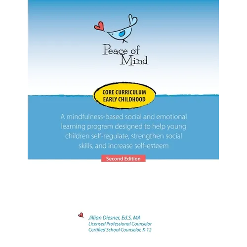 Peace of Mind Core Curriculum for Early Childhood: A mindfulness-based social and emotional learning program designed to help young children self-regu