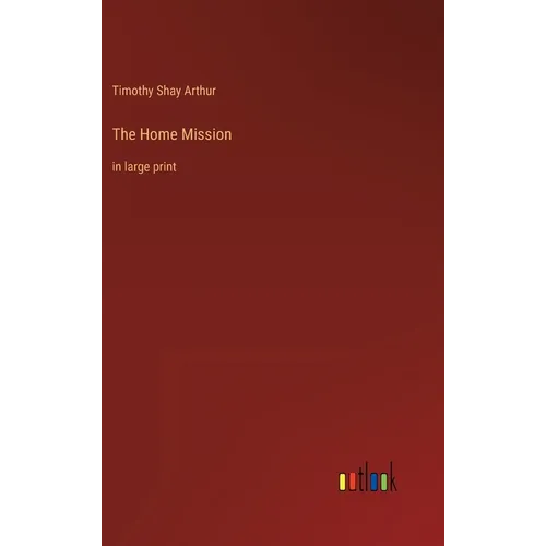 The Home Mission: in large print
