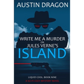 Write Me a Murder on Jules Verne's Island (Liquid Cool, Book 9): The Cyberpunk Detective Series