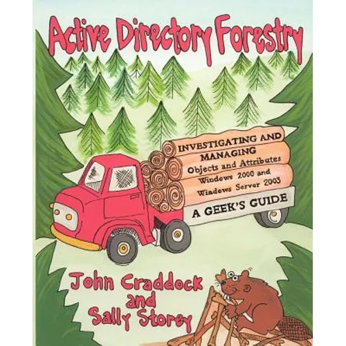 Active Directory Forestry, Investigating and Managing Objects and Attributes for Windows 2000 and Windows Server 2003