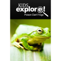 Poison Dart Frogs - Kids Explore: Animal books nonfiction - books ages 5-6