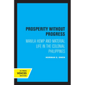 Prosperity Without Progress: Manila Hemp and Material Life in the Colonial Philippines