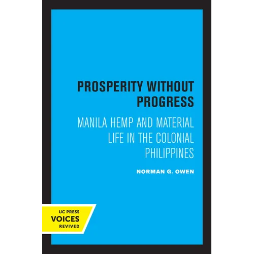 Prosperity Without Progress: Manila Hemp and Material Life in the Colonial Philippines
