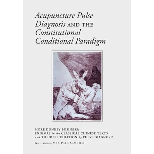 Acupuncture Pulse Diagnosis and the Constitutional Conditional Paradigm