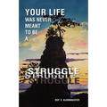Your Life Was Never Meant to Be a Struggle