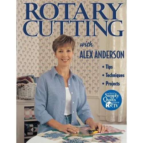 Rotary Cutting with Alex Anderson