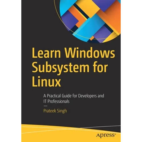 Learn Windows Subsystem for Linux: A Practical Guide for Developers and It Professionals