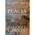 Mysterious Places: Memoir. Journey. Quest.