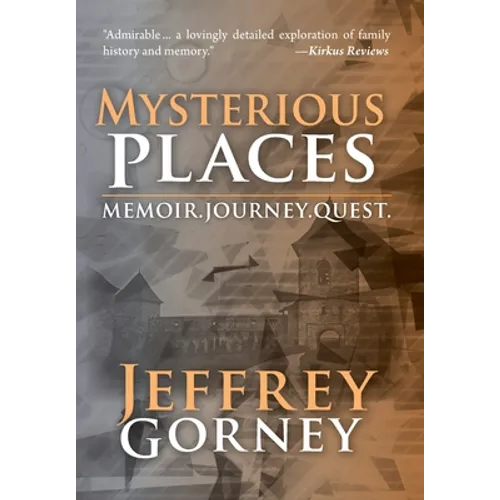 Mysterious Places: Memoir. Journey. Quest.