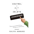 Control + Alt + Delete LEADERSHIP