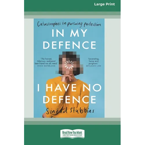 In My Defence, I Have No Defence: Catastrophes in pursuing perfection [Large Print 16pt]