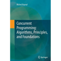 Concurrent Programming: Algorithms, Principles, and Foundations