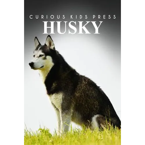 Husky - Curious Kids Press: Kids book about animals and wildlife, Children's books 4-6
