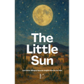 The Little Sun And Other Bilingual Spanish-English Stories for Kids